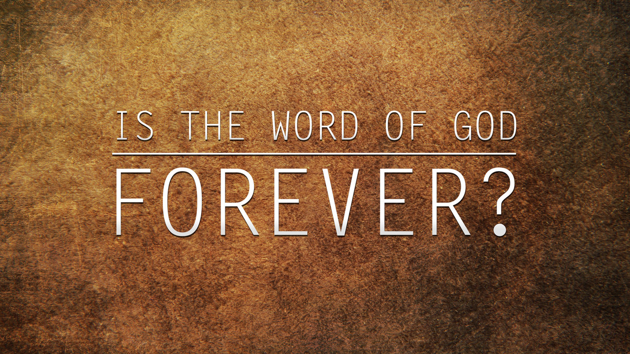 Is the Word of God Forever? 