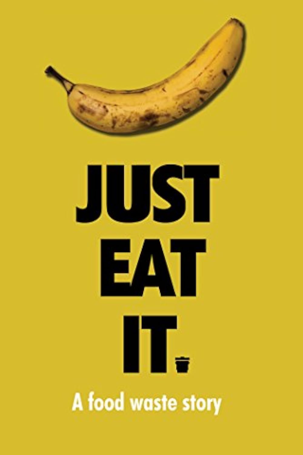 Just Eat It - A Food Waste Story