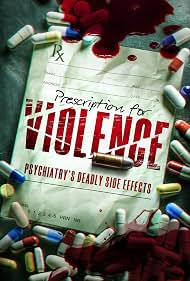 Prescription for Violence - Psychiatry's Deadly Side Effects
